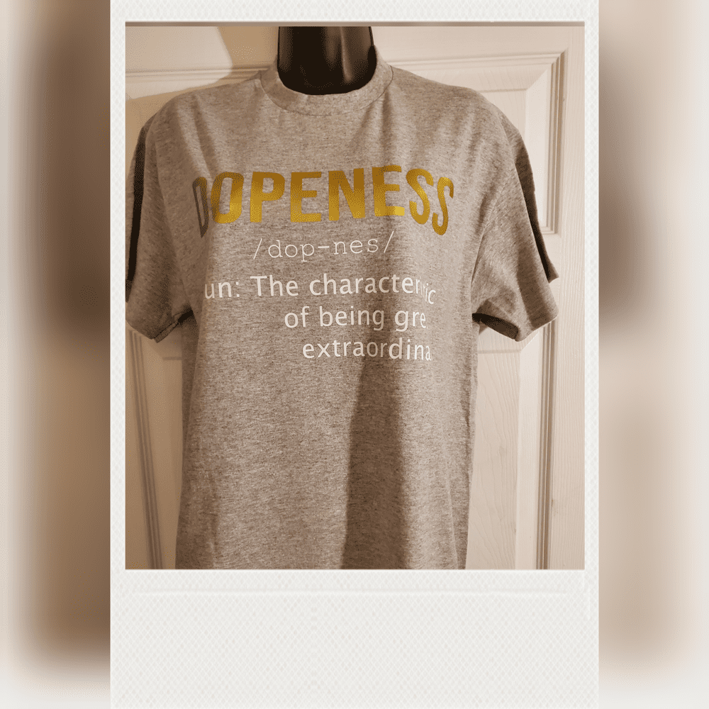 Dopeness tshirt
